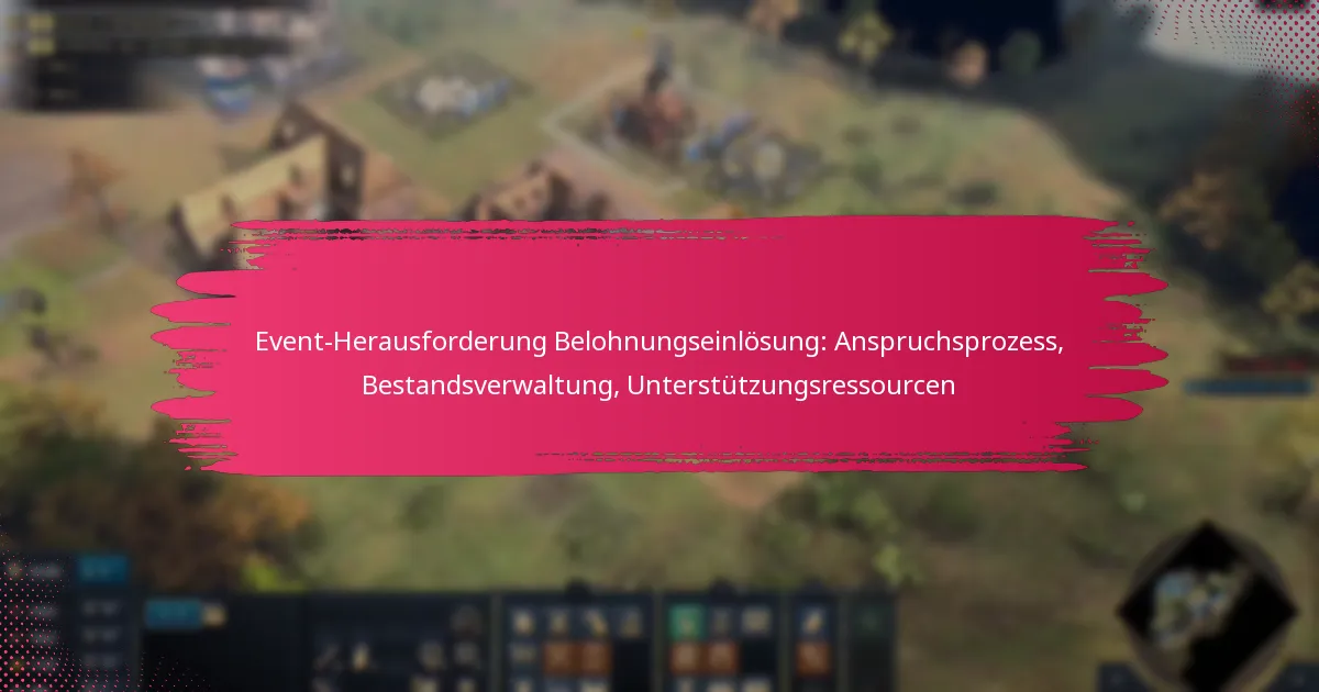Event-Herausforderung Belohnungseinlösung: Anspruchsprozess, Bestandsverwaltung, Unterstützungsressourcen