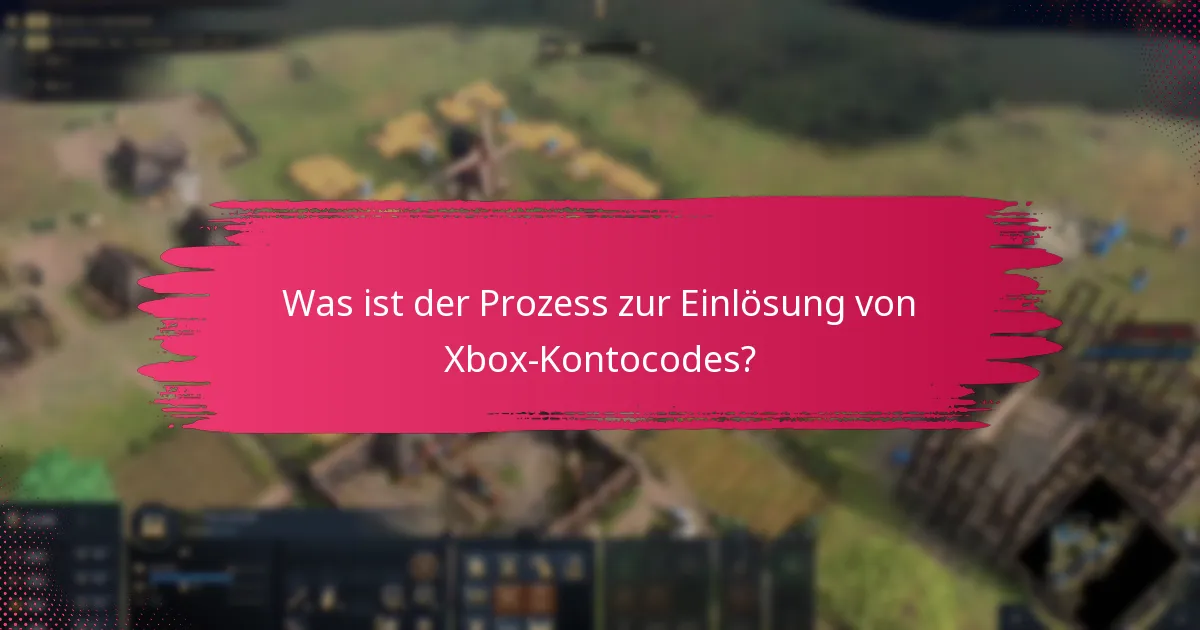Welche Sicherheitsprüfungen sind an der Einlösung von Xbox-Kontocodes beteiligt?