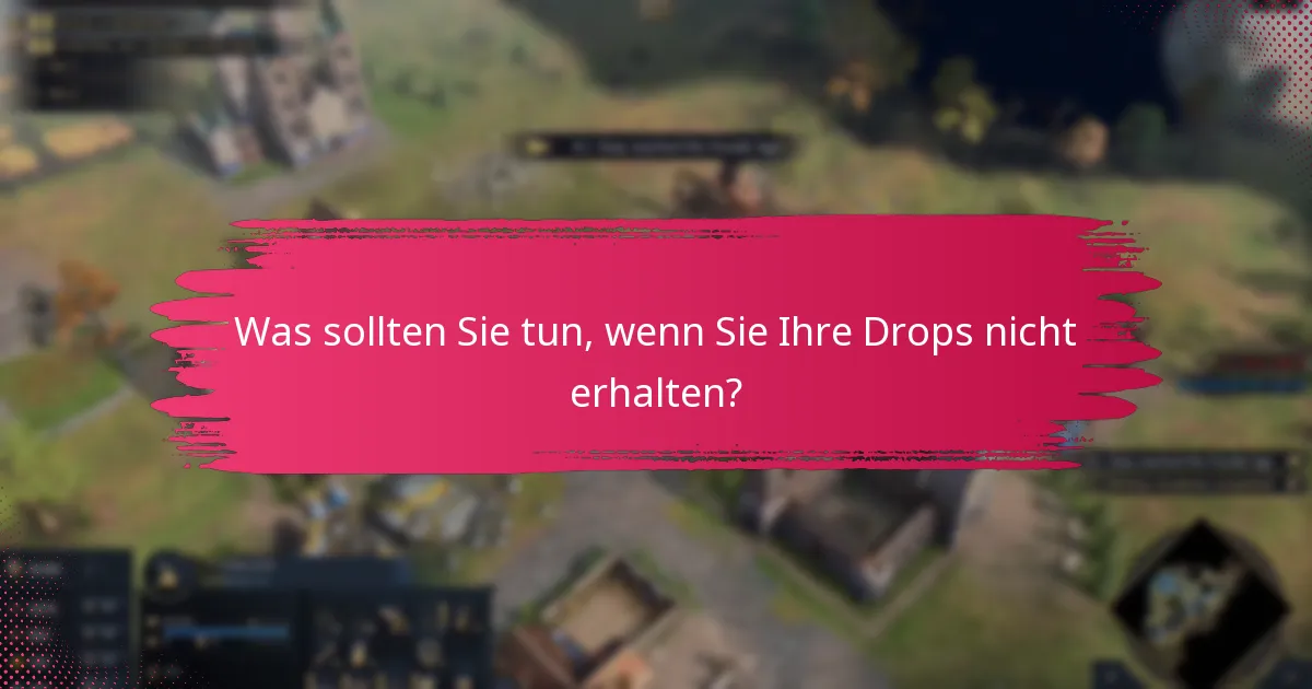 Welche Bedingungen gelten für das Ansehen von Twitch Drops?