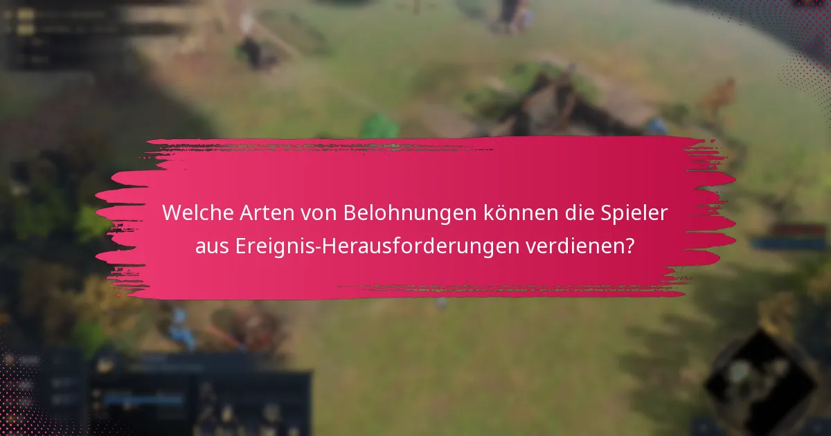 Wann sind die Ereignis-Herausforderungen verfügbar?