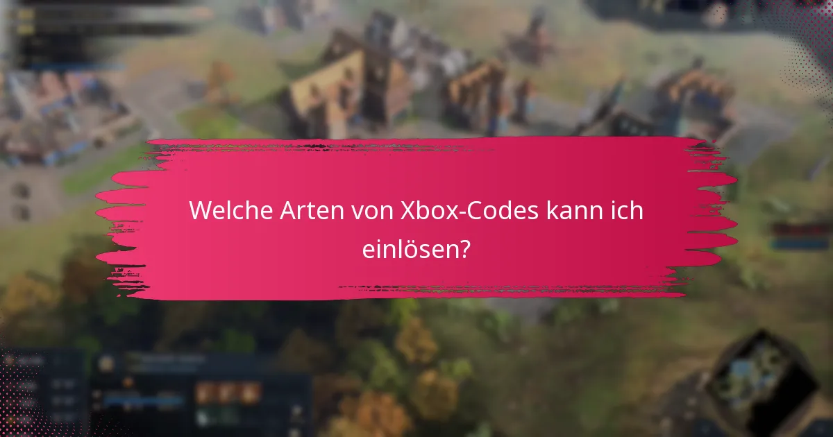 Welche Arten von Xbox-Codes kann ich einlösen?