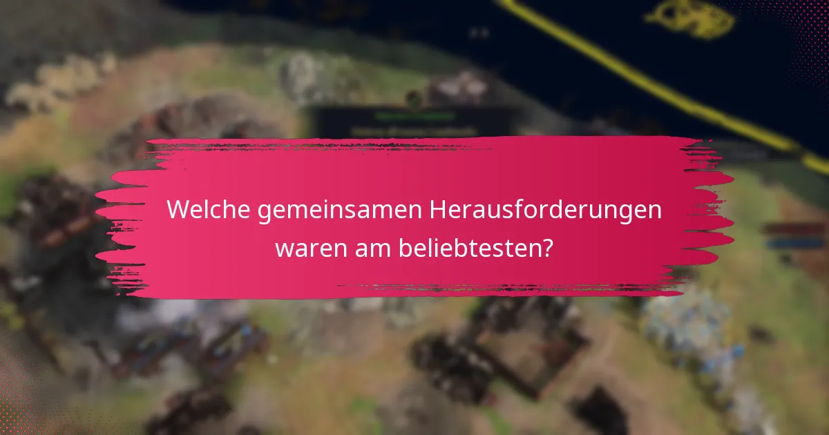 Welche gemeinsamen Herausforderungen waren am beliebtesten?