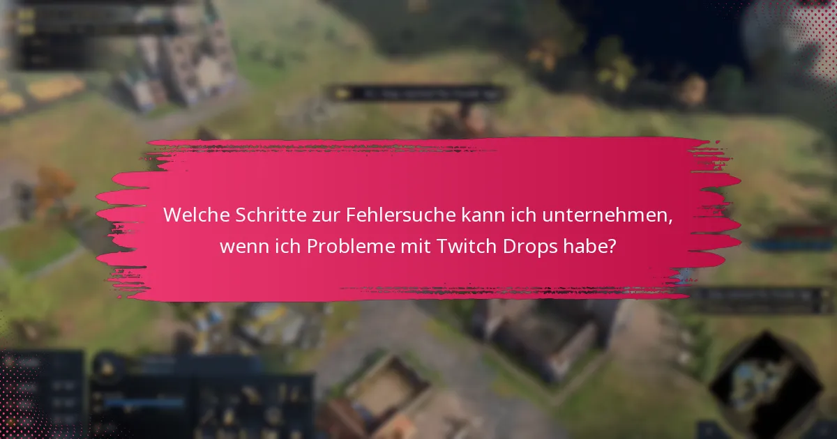 Welche häufigen Fehler sollte ich beim Einfordern von Twitch Drops vermeiden?