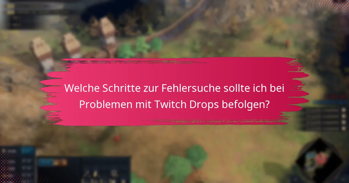 Welche Unterstützungsressourcen stehen für Twitch Drops zur Verfügung?