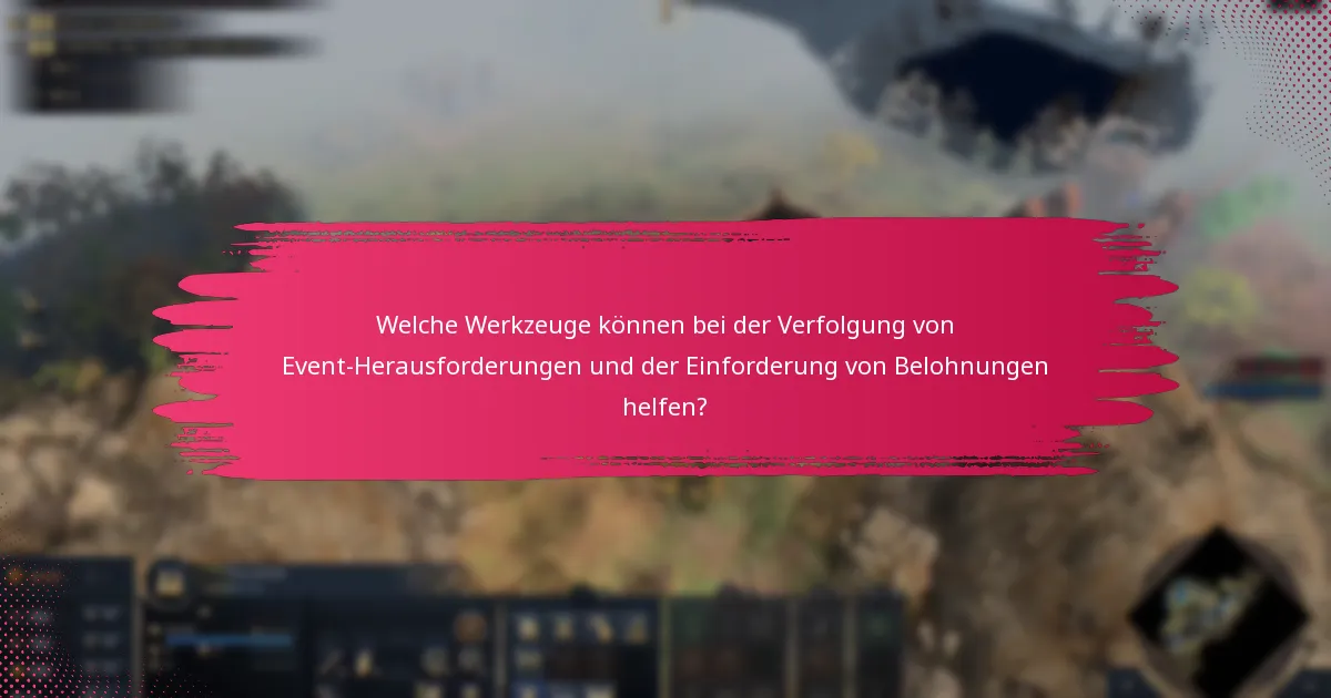 Welche Werkzeuge können bei der Verfolgung von Event-Herausforderungen und der Einforderung von Belohnungen helfen?