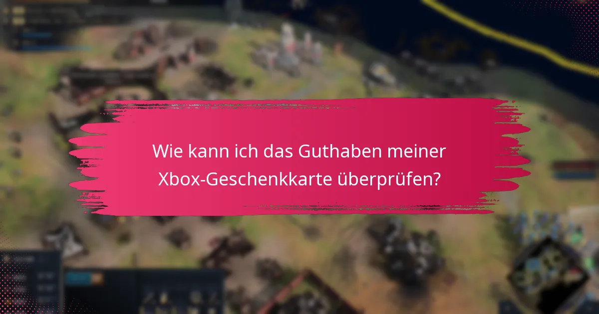 Was soll ich tun, wenn ich Probleme mit meiner Xbox-Geschenkkarte habe?