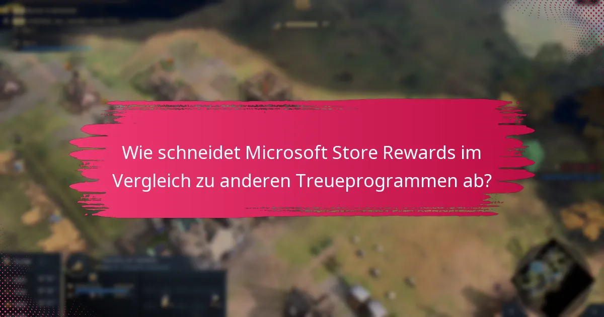 Wie schneidet Microsoft Store Rewards im Vergleich zu anderen Treueprogrammen ab?